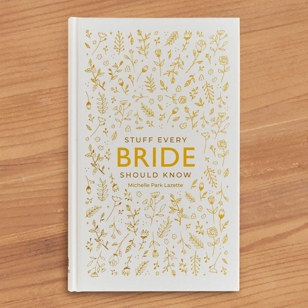 Stuff Every Bride Should Know Hardcover Wedding Planning Guide Book